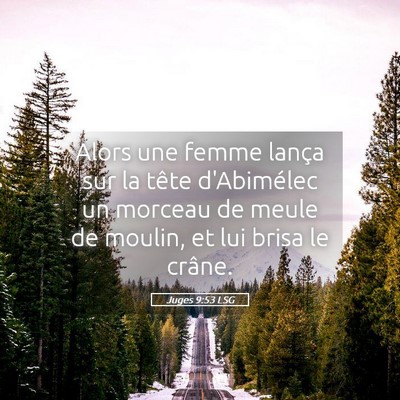 Picture 05 - Juges 9:53 LSG - Alors une femme lança sur la tête d'Abimélec - Bible Verse Picture