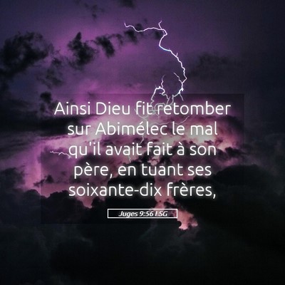 Picture 05 - Juges 9:56 LSG - Ainsi Dieu fit retomber sur Abimélec le mal - Bible Verse Picture