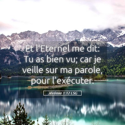 Picture 05 - Jérémie 1:12 LSG - Et l'Eternel me dit: Tu as bien vu; car je veille - Bible Verse Picture