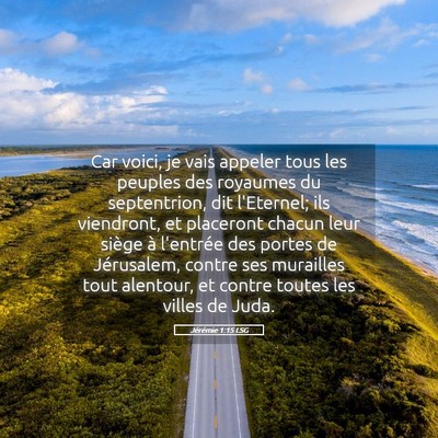 Picture 05 - Jérémie 1:15 LSG - Car voici, je vais appeler tous les peuples des - Bible Verse Picture