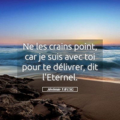 Picture 05 - Jérémie 1:8 LSG - Ne les crains point, car je suis avec toi pour te - Bible Verse Picture