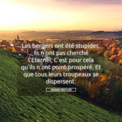 Picture 05 - Jérémie 10:21 LSG - Les bergers ont été stupides, Ils n'ont pas - Bible Verse Picture