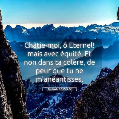 Picture 05 - Jérémie 10:24 LSG - Châtie-moi, ô Eternel! mais avec équité, Et - Bible Verse Picture