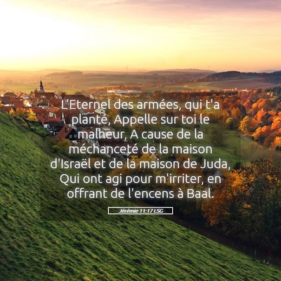 Picture 05 - Jérémie 11:17 LSG - L'Eternel des armées, qui t'a planté, Appelle - Bible Verse Picture