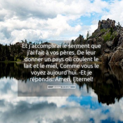Picture 05 - Jérémie 11:5 LSG - Et j'accomplirai le serment que j'ai fait à vos - Bible Verse Picture