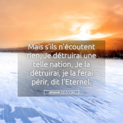 Picture 05 - Jérémie 12:17 LSG - Mais s'ils n'écoutent rien, Je détruirai une - Bible Verse Picture