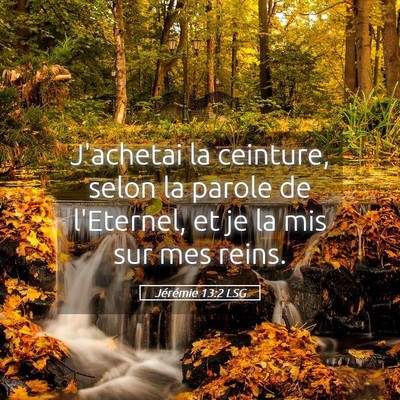 Picture 05 - Jérémie 13:2 LSG - J'achetai la ceinture, selon la parole de - Bible Verse Picture