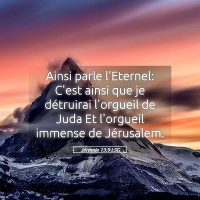 Picture 05 - Jérémie 13:9 LSG - Ainsi parle l'Eternel: C'est ainsi que je - Bible Verse Picture