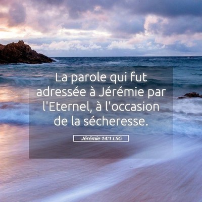 Picture 05 - Jérémie 14:1 LSG - La parole qui fut adressée à Jérémie par - Bible Verse Picture