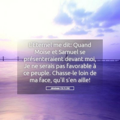 Picture 05 - Jérémie 15:1 LSG - L'Eternel me dit: Quand Moïse et Samuel se - Bible Verse Picture