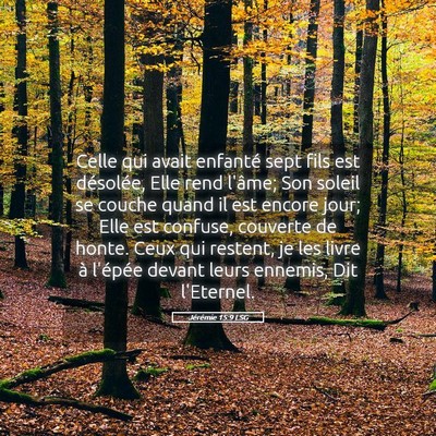Picture 05 - Jérémie 15:9 LSG - Celle qui avait enfanté sept fils est désolée, - Bible Verse Picture