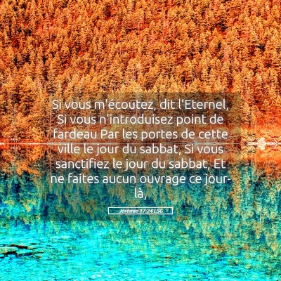 Picture 05 - Jérémie 17:24 LSG - Si vous m'écoutez, dit l'Eternel, Si vous - Bible Verse Picture