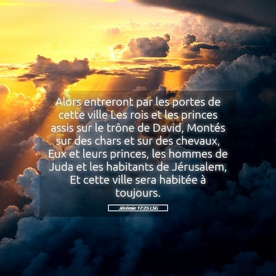 Picture 05 - Jérémie 17:25 LSG - Alors entreront par les portes de cette ville Les - Bible Verse Picture