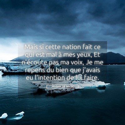 Picture 05 - Jérémie 18:10 LSG - Mais si cette nation fait ce qui est mal à mes - Bible Verse Picture