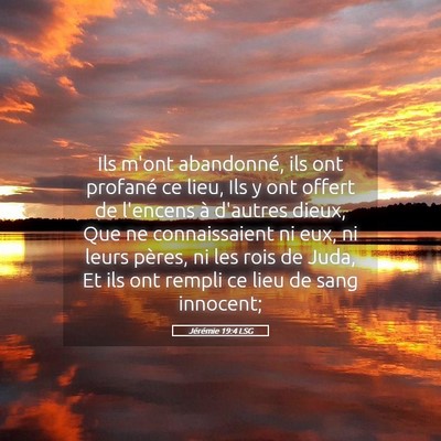 Picture 05 - Jérémie 19:4 LSG - Ils m'ont abandonné, ils ont profané ce lieu, - Bible Verse Picture
