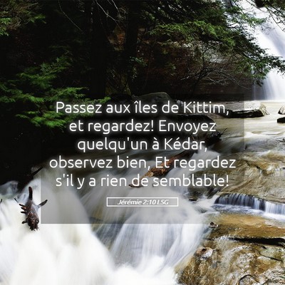 Picture 05 - Jérémie 2:10 LSG - Passez aux îles de Kittim, et regardez! Envoyez - Bible Verse Picture