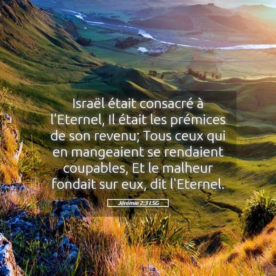 Picture 05 - Jérémie 2:3 LSG - Israël était consacré à l'Eternel, Il était - Bible Verse Picture