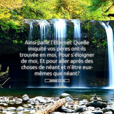 Picture 05 - Jérémie 2:5 LSG - Ainsi parle l'Eternel: Quelle iniquité vos - Bible Verse Picture