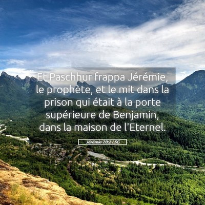 Picture 05 - Jérémie 20:2 LSG - Et Paschhur frappa Jérémie, le prophète, et le - Bible Verse Picture