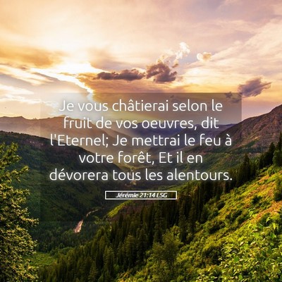 Picture 05 - Jérémie 21:14 LSG - Je vous châtierai selon le fruit de vos oeuvres, - Bible Verse Picture