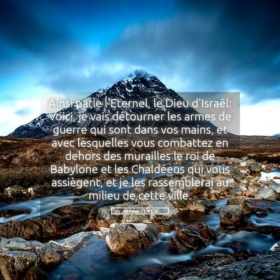 Picture 05 - Jérémie 21:4 LSG - Ainsi parle l'Eternel, le Dieu d'Israël: Voici, - Bible Verse Picture