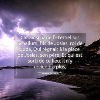 Picture 05 - Jérémie 22:11 LSG - Car ainsi parle l'Eternel sur Schallum, fils de - Bible Verse Picture