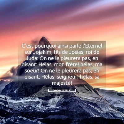 Picture 05 - Jérémie 22:18 LSG - C'est pourquoi ainsi parle l'Eternel sur Jojakim, - Bible Verse Picture