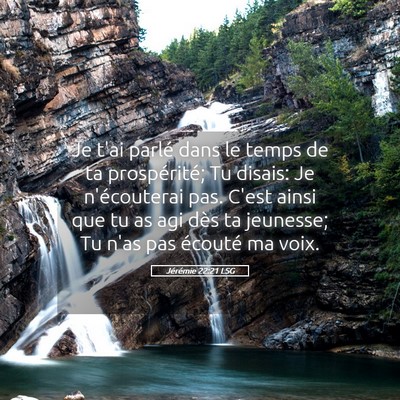 Picture 05 - Jérémie 22:21 LSG - Je t'ai parlé dans le temps de ta prospérité; - Bible Verse Picture