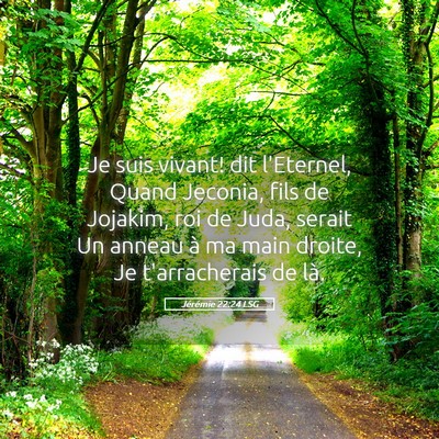 Picture 05 - Jérémie 22:24 LSG - Je suis vivant! dit l'Eternel, Quand Jeconia, - Bible Verse Picture