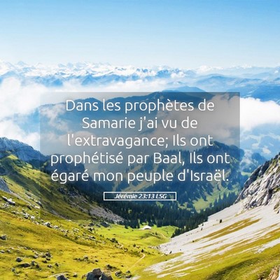 Picture 05 - Jérémie 23:13 LSG - Dans les prophètes de Samarie j'ai vu de - Bible Verse Picture