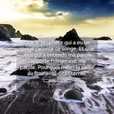 Picture 05 - Jérémie 23:28 LSG - Que le prophète qui a eu un songe raconte ce - Bible Verse Picture
