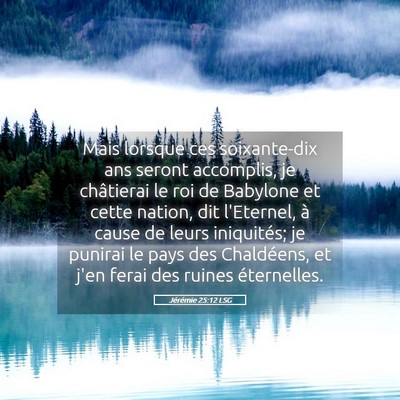 Picture 05 - Jérémie 25:12 LSG - Mais lorsque ces soixante-dix ans seront - Bible Verse Picture