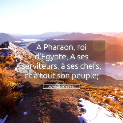 Picture 05 - Jérémie 25:19 LSG - A Pharaon, roi d'Egypte, A ses serviteurs, à ses - Bible Verse Picture