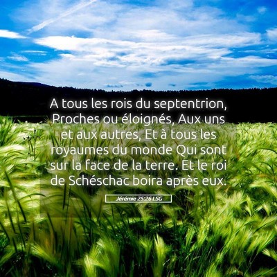 Picture 05 - Jérémie 25:26 LSG - A tous les rois du septentrion, Proches ou - Bible Verse Picture