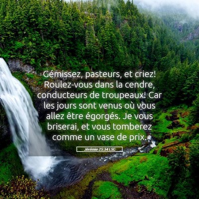 Picture 05 - Jérémie 25:34 LSG - Gémissez, pasteurs, et criez! Roulez-vous dans - Bible Verse Picture
