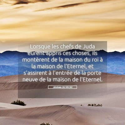 Picture 05 - Jérémie 26:10 LSG - Lorsque les chefs de Juda eurent appris ces - Bible Verse Picture