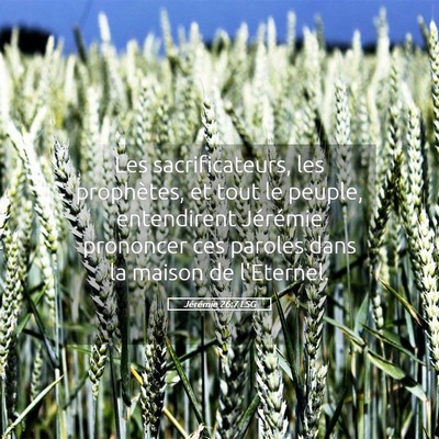 Picture 05 - Jérémie 26:7 LSG - Les sacrificateurs, les prophètes, et tout le - Bible Verse Picture