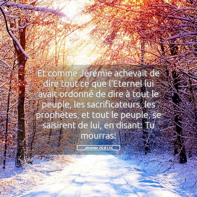 Picture 05 - Jérémie 26:8 LSG - Et comme Jérémie achevait de dire tout ce que - Bible Verse Picture