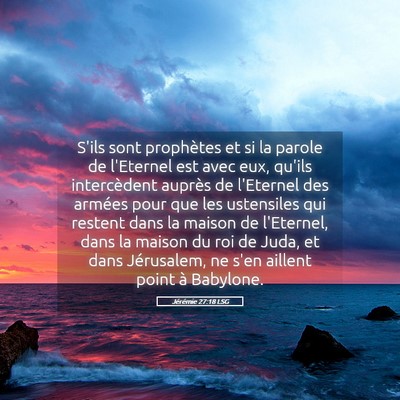 Picture 05 - Jérémie 27:18 LSG - S'ils sont prophètes et si la parole de - Bible Verse Picture
