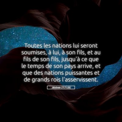 Picture 05 - Jérémie 27:7 LSG - Toutes les nations lui seront soumises, à lui, - Bible Verse Picture