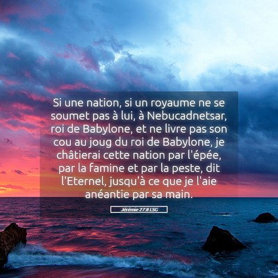 Picture 05 - Jérémie 27:8 LSG - Si une nation, si un royaume ne se soumet pas à - Bible Verse Picture