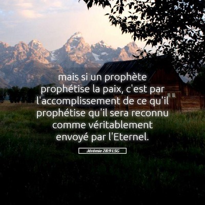 Picture 05 - Jérémie 28:9 LSG - mais si un prophète prophétise la paix, c'est - Bible Verse Picture