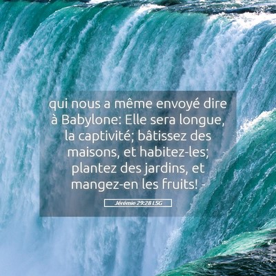 Picture 05 - Jérémie 29:28 LSG - qui nous a même envoyé dire à Babylone: Elle - Bible Verse Picture