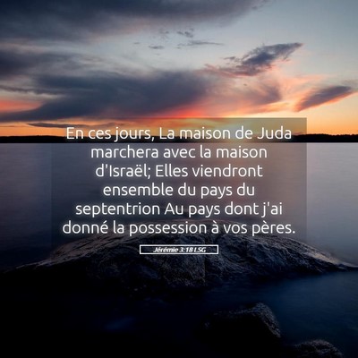 Picture 05 - Jérémie 3:18 LSG - En ces jours, La maison de Juda marchera avec la - Bible Verse Picture