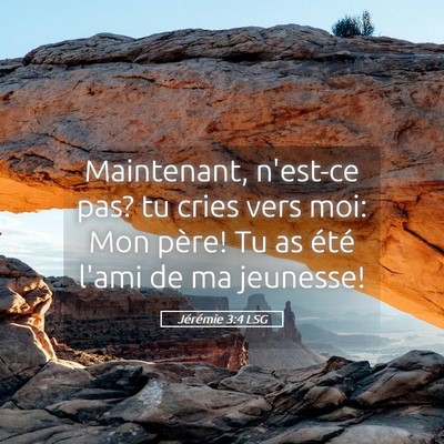 Picture 05 - Jérémie 3:4 LSG - Maintenant, n'est-ce pas? tu cries vers moi: Mon - Bible Verse Picture
