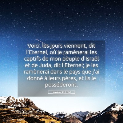 Picture 05 - Jérémie 30:3 LSG - Voici, les jours viennent, dit l'Eternel, où je - Bible Verse Picture