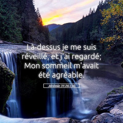 Picture 05 - Jérémie 31:26 LSG - Là-dessus je me suis réveillé, et j'ai - Bible Verse Picture