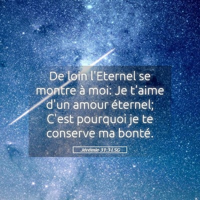 Picture 05 - Jérémie 31:3 LSG - De loin l'Eternel se montre à moi: Je t'aime - Bible Verse Picture