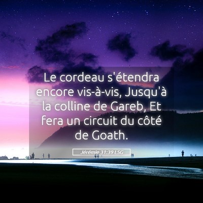 Picture 05 - Jérémie 31:39 LSG - Le cordeau s'étendra encore vis-à-vis, Jusqu'à - Bible Verse Picture