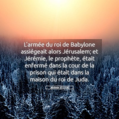 Picture 05 - Jérémie 32:2 LSG - L'armée du roi de Babylone assiégeait alors - Bible Verse Picture